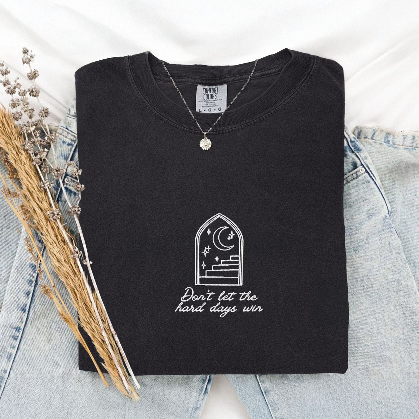 My Store Don't Let the Hard Days Win Embroidered Nesta Tshirt Don't Let the Hard Days Win Embroidered Nesta Tshirt