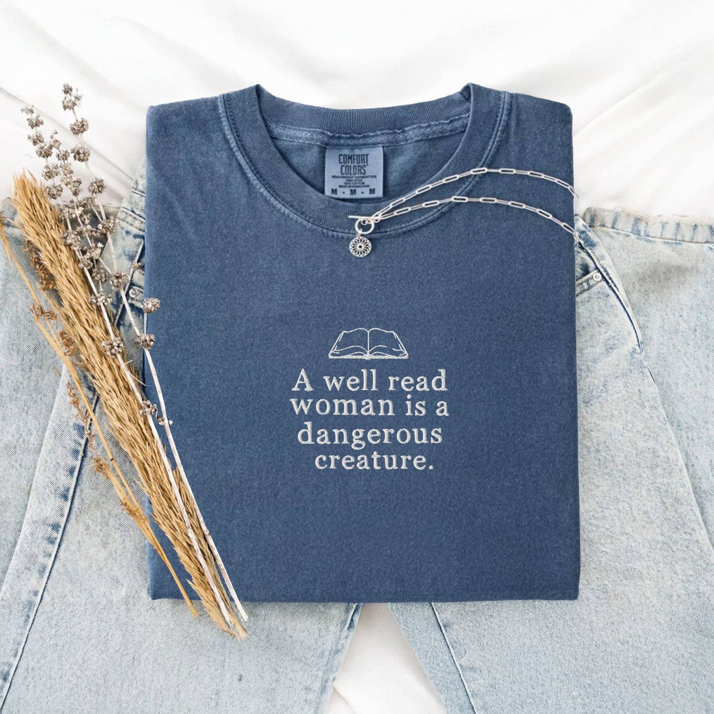 My Store A Well Read Woman Is A Dangerous Creature Embroidered Comfort Colors Tee A Well Read Woman Is A Dangerous Creature Embroidered Comfort Colors Tee