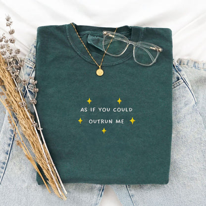 As If You Could Outrun Me Embroidered T-Shirt