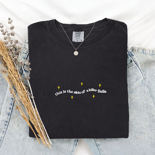 This is the Skin Of a Killer Bella Embroidered Comfort Colors Tee