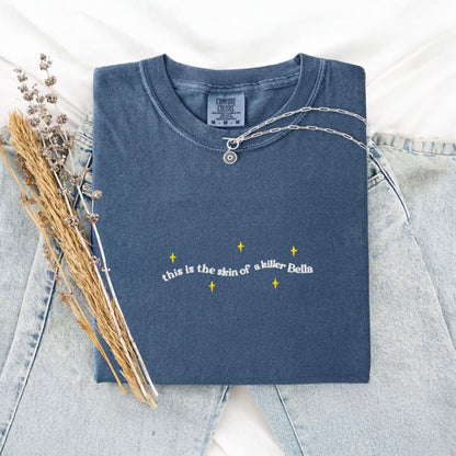 My Store This is the Skin Of a Killer Bella Embroidered Comfort Colors Tee This is the Skin Of a Killer Bella Embroidered Comfort Colors Tee