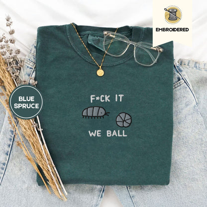 Pine Spice Books F It We Ball Roly Poly Embroidered T-Shirt F It We Ball Roly Poly Embroidered T-Shirt
