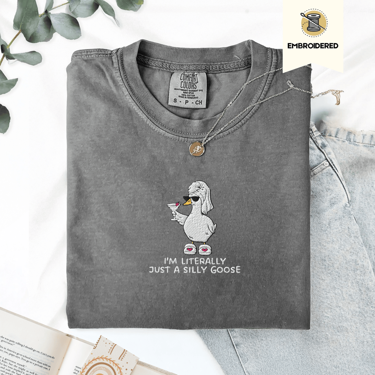 Pine Spice Books I’m Literally Just A Silly Goose Embroidered Shirt I’m Literally Just A Silly Goose Embroidered Shirt